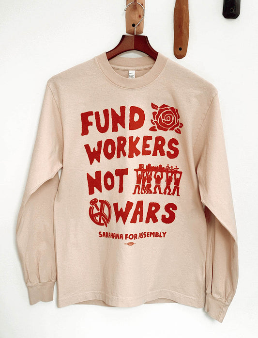 Fund Workers Not Wars Long Sleeve Tee